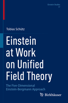 Paperback Einstein at Work on Unified Field Theory: The Five-Dimensional Einstein-Bergmann Approach Book