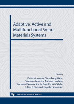 Paperback Adaptive, Active and Multifunctional Smart Materials Systems: Selected , peer reviewed papers from the Symposium A " Adaptive, Active and ... 201 (Advances in Science and Technology) Book