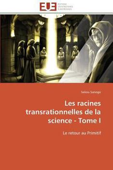 Paperback Les racines transrationnelles de la science - tome i [French] Book