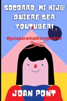 Paperback ¡Socorro, Mi Hij@ Quiere Ser Youtuber! [Spanish] Book