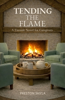 Paperback Tending the Flame: A Fireside Novel for Caregivers Book