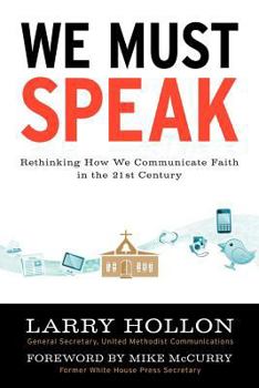 Paperback We Must Speak: Rethinking How We Communicate about Faith in the 21st Century Book