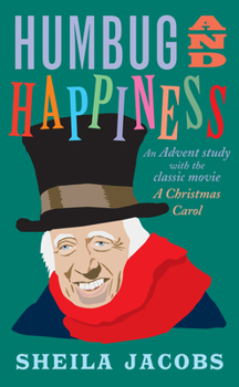 Paperback Humbug and Happiness: An Advent Study with the Classic Movie A Christmas Carol Book