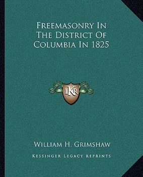 Paperback Freemasonry In The District Of Columbia In 1825 Book