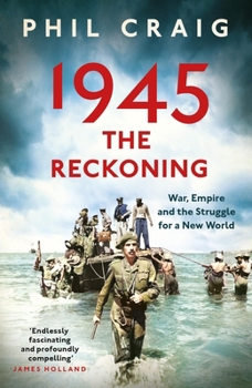 Paperback 1945: The Reckoning: War, Empire and the Struggle for a New World Book