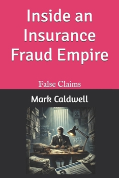 Paperback Inside an Insurance Fraud Empire: False Claims Book