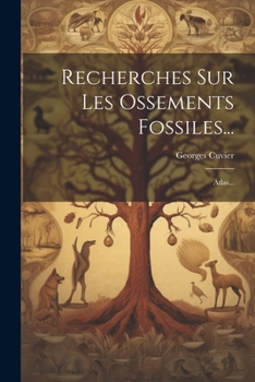 Paperback Recherches Sur Les Ossements Fossiles...: Atlas... [French] Book