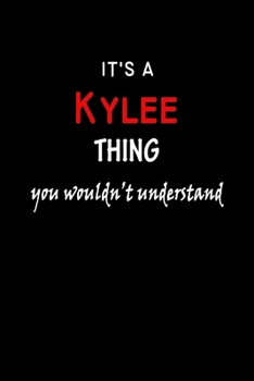 Paperback It's a Kylee Thing You Wouldn't Understandl: Kylee First Name Personalized Journal 6x9 Notebook, Wide Ruled (Lined) blank pages, Funny Cover for Girls Book