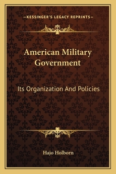 Paperback American Military Government: Its Organization And Policies Book