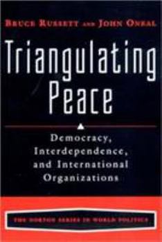 Paperback Triangulating Peace: Democracy, Interdependence, and International Organizations Book