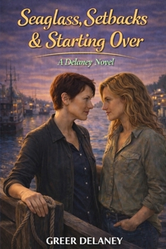 Seaglass, Setbacks & Starting Over: A Delaney Novel