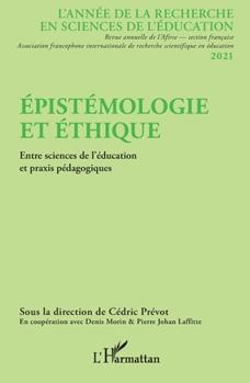 Épistémologie et éthique: Entre sciences de l'éducation et praxis pédagogiques (Année de la Recherche en Sciences de l'Éducation) (French Edition)