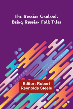 Paperback The Russian Garland, Being Russian Folk Tales Book