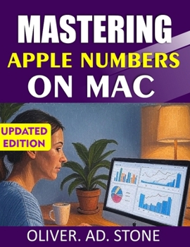 MASTERING APPLE NUMBERS ON MAC: Unlock the Power of Apple’s Spreadsheet Tool for Productivity and Efficiency