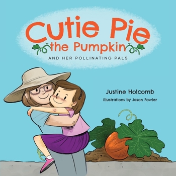 Paperback Cutie Pie, the Pumpkin and her Pollinating Pals Book