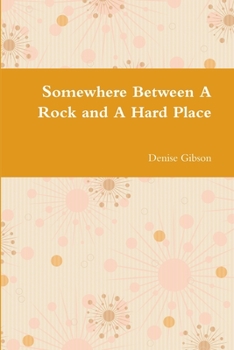 Paperback Somewhere Between A Rock and A Hard Place Book