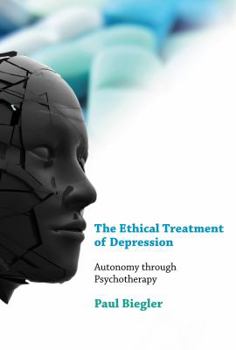 Hardcover The Ethical Treatment of Depression: Autonomy Through Psychotherapy Book