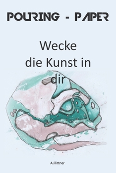 Paperback Pouring-Paper: Wecke die Kunst in dir [German] Book