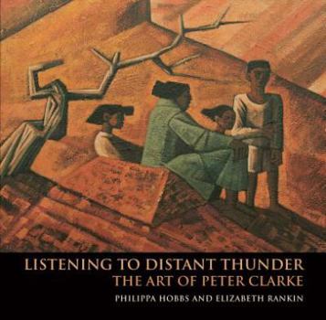 Hardcover Listening to Distant Thunder: The Art of Peter Clarke Book