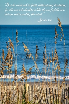 James 1:6 Scripture Journal: 120 page, 6" x 9", lined, no content, verse footers, photo cover of seagrass and ocean by author, paperback prayer journal