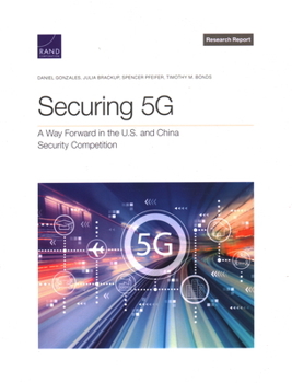 Paperback Securing 5g: A Way Forward in the U.S. and China Security Competition Book