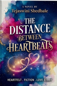 THE DISTANCE BETWEEN HEARTBEATS: LOVE IS THE ONLY DISTANCE THAT DOESN'T MATTER.