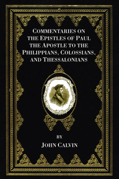 Paperback Commentaries on the Epistles of Paul the Apostle to the Philippians, Colossians, and Thessalonians Book