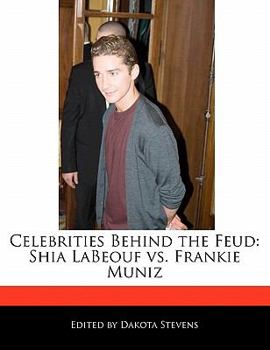 Paperback Celebrities Behind the Feud: Shia Labeouf vs. Frankie Muniz Book