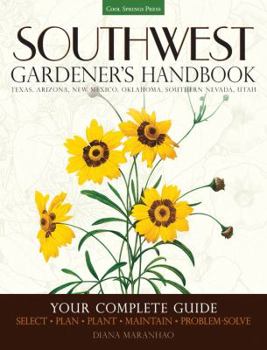 Paperback Southwest Gardener's Handbook: Your Complete Guide: Select, Plan, Plant, Maintain, Problem-Solve - Texas, Arizona, New Mexico, Oklahoma, Southern Nev Book