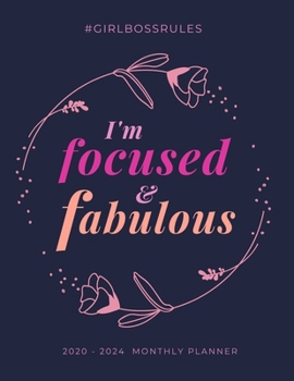 I'm Focused & Fabulous. Girl Boss Rules. 2020 - 2024 Planner: 5 Year Monthly Schedule Organizer with Goal Setting & Federal Holidays -  60 Months Calendar | Gift for Women Entrepreneurs (Pink Flower)