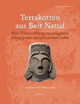 Paperback Terrakotten Aus Beit Nattif: Eine Untersuchung Zur Religiosen Alltagspraxis Im Spatantiken Judaa [German] Book