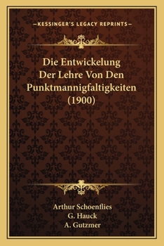 Paperback Die Entwickelung Der Lehre Von Den Punktmannigfaltigkeiten (1900) [German] Book