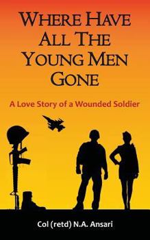 Paperback Where Have All The Young Men Gone: A Love Story of a Wounded Soldier Book