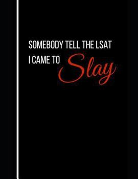 Paperback Somebody Tell the LSAT I Came to Slay: Notebook Book