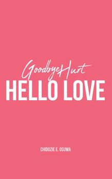 Paperback Goodbye Hurt, Hello Love Book