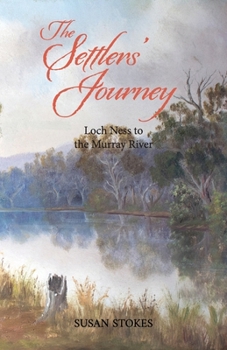 Paperback The Settlers' Journey: Loch Ness to the Murray River Book