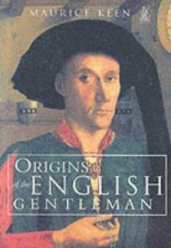 Hardcover Origins of the English Gentleman: Heraldry, Chivalry and Gentility in Medieval England, C.1300-C.1500 Book