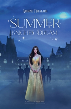 Summer Knights Dream: A Fated Mates Bully Why Choose Royal Fae Academy Romance - Book #1 of the Knights Dream