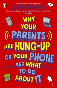 Paperback Why Your Parents Are Hung-Up on Your Phone and What to Do about It Book