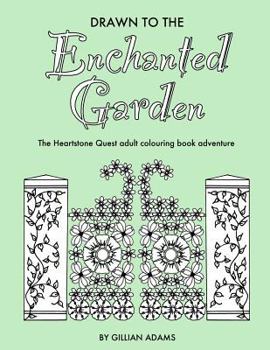 Paperback Drawn to the Enchanted Garden: The Heartstone Quest adult colouring book adventure Book