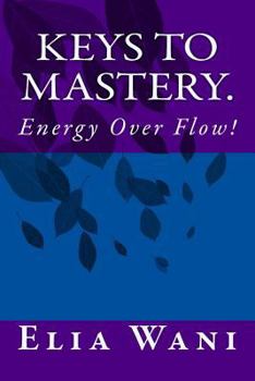 Paperback Keys To Mastery.: Energy Over Flow! Book