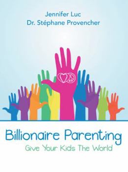 Paperback Billionaire Parenting: Give Your Kids the World Book