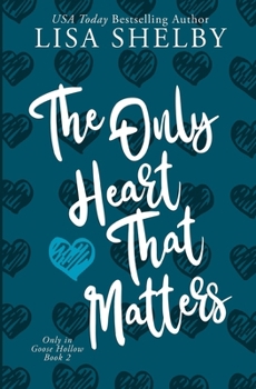 Paperback The Only Heart That Matters: Only in Goose Hollow Book 2 Book