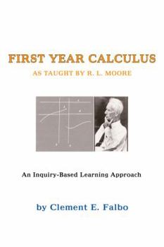 Paperback First Year Calculus as Taught by R. L. Moore: An Inquiry-Based Learning Approach Book