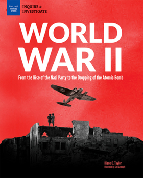 Hardcover World War II: From the Rise of the Nazi Party to the Dropping of the Atomic Bomb Book