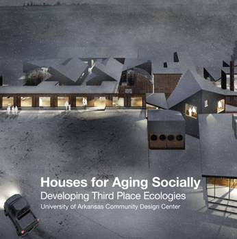 Paperback Houses for Aging Socially: Developing Third Place Ecologies Book