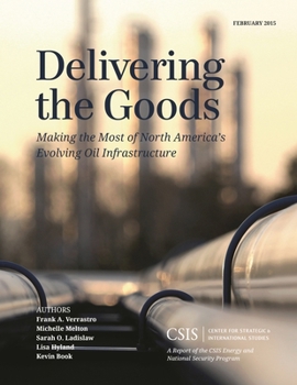 Paperback Delivering the Goods: Making the Most of North America's Evolving Oil Infrastructure Book