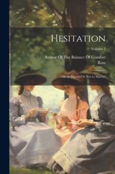 Paperback Hesitation: Or, to Marry, Or Not to Marry?; Volume 2 Book
