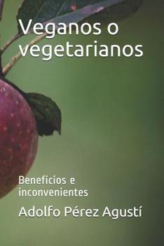 Paperback Veganos o vegetarianos: Beneficios e inconvenientes [Spanish] Book