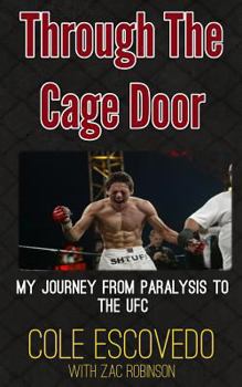 Paperback Through the Cage Door: My Journey from Paralysis to the UFC Book